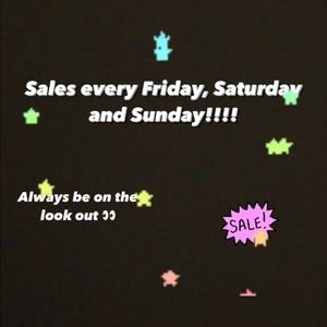 SALE: Every Friday, Saturday and Sunday!